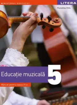Educație muzicală. Manual pentru clasa a V-a - Paperback brosat - Florentina Chifu - Litera