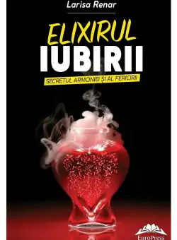 Elixirul iubirii. Secretul armoniei si al fericirii