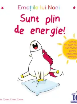 Emoțiile lui Noni - Sunt plin de energie! - Hardcover - Aurélie Chien Chow Chine - Didactica Publishing House
