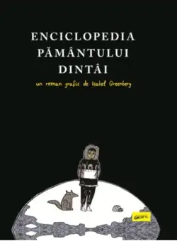 Enciclopedia Pamantului Dintai | Isabel Greenberg
