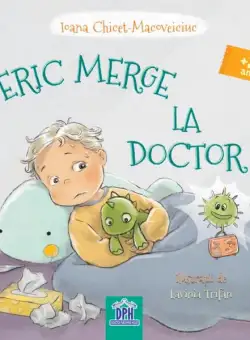 Eric merge la Doctor - Hardcover - Ioana Chicet-Macoveiciuc - Didactica Publishing House