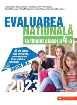 Evaluarea Națională 2023 la finalul clasei a IV-a - Paperback brosat - Adrian-Petrică Grigore, Ana-Cornelia Robu, Andreea-Elena Ene, Andreea-Florina Smeureanu, Doina Nicolae, Mirabela-Elena Băleanu, Roxana Mammadov - Paralela 45 educațional