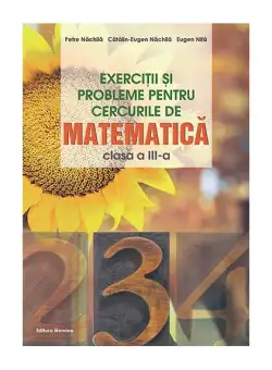 Exerciții și probleme pentru cercurile de matematică. Clasa a III-a - Paperback brosat - Petre Năchilă, Cătălin Eugen Nachila, Eugen Niță - Nomina