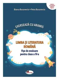 Exersează cu Aramis. Limba și literatura română. Clasa a IV-a - Paperback - Bianca Bucurenciu, Petru Bucurenciu - Aramis