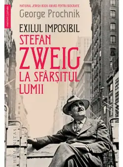 Exilul imposibil. Stefan Zweig la sfarsitul lumii