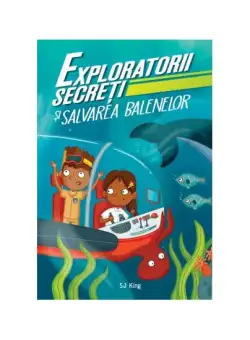 Exploratorii secreți și salvarea balenelor - Paperback brosat - S.J. King - Didactica Publishing House