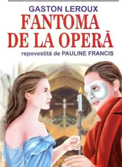 Fantoma de la operă - repovestită de Pauline Francis - Paperback brosat - Gaston Leroux - Orizonturi
