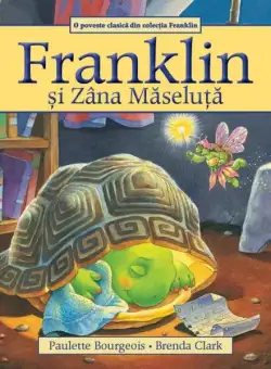 Franklin și Zâna Măseluță - Paperback brosat - Paulette Bourgeois - Katartis