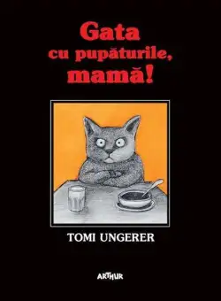 Gata cu pupăturile, mamă! - Hardcover - Tomi Ungerer - Arthur