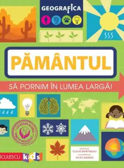 Geografica: Pamântul. Să pornim în lumea largă - Paperback brosat - Susan Martineau - Niculescu