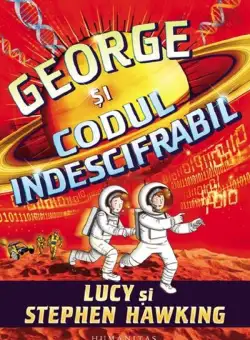 George şi codul indescifrabil (2024) - Paperback brosat - Stephen Hawking, Lucy Hawking - Humanitas