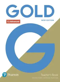 Gold C1 Advanced New Edition Teacher's Book with Portal access and Teacher's Resource Disc Pack - Paperback brosat - Clementine Annabell, Louise Manicolo, Rawdon Wyatt - Pearson