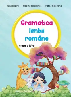 Gramatica limbii române clasa a IV-a - Paperback brosat - Adina Grigore, Cristina Ipate-Toma, Nicoleta Sonia Ionică - Ars Libri