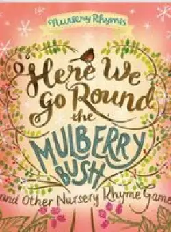 Here We Go Round The Mulberry Bush