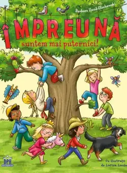 Împreună suntem mai puternici! - Hardcover - Barbara Iland-Olschewski - Didactica Publishing House