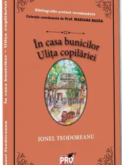 In casa bunicilor. Ulita copilariei | Ionel Teodoreanu