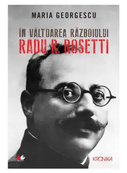 In valtoarea razboiului. Radu R. Rosetti