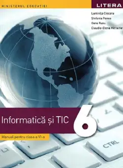 Informatică și TIC. Manual pentru clasa a VI-a - Paperback brosat - Luminița Ciocaru, Ștefania Penea, Oana Rusu, Claudia-Elena Mitrache - Litera