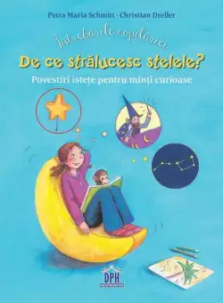 Întrebările copilăriei. De ce strălucesc stelele? - Hardcover - Christian Dreller, Petra Maria Schmitt - Didactica Publishing House