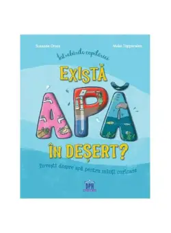 Întrebările copilăriei - Există apă în deșert? - Hardcover - Susanne Orosz - Didactica Publishing House