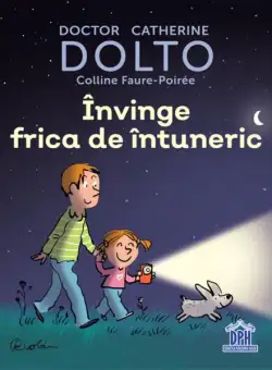 Învinge frica de întuneric - Hardcover - Colline Faure-Poirée, Catherine Dolto - Didactica Publishing House