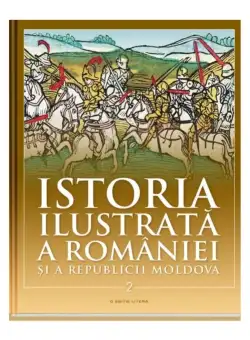 Istoria ilustrata a Romaniei si a Republicii Moldova. Din sec. al XI-lea pana in sec. al XVI-lea