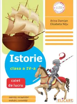 Istorie. Clasa a IV-a. Caiet de lucru - Paperback brosat - Arina Damian, Elisabeta Niţu - Elicart