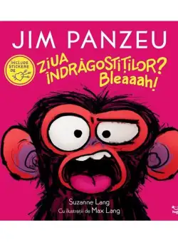 Jim Panzeu. Ziua Îndrăgostiților? Bleaaah! - Hardcover - Suzanne Lang - Epica Publishing