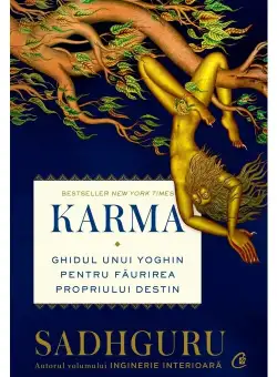 Karma. Ghidul unui yoghin pentru faurirea propriului destin