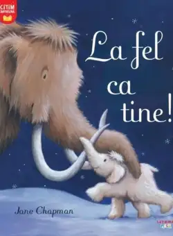 La fel ca tine! - Paperback brosat - Jane Chapman - Litera mică
