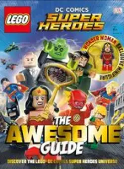LEGO® DC Comics Super Heroes the Awesome Guide
