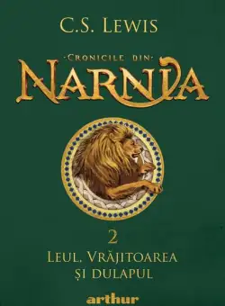 Leul, vrăjitoarea și dulapul. Cronicile din Narnia (Vol. 2) - Hardcover - Clive Staples Lewis - Arthur