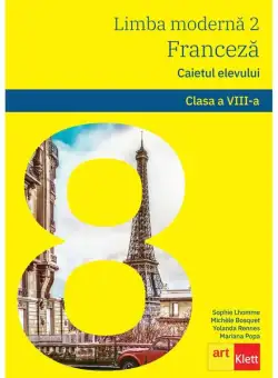 Limba modernă 2 - Limba franceză. Caietul elevului L2. Clasa a VIII-a + CD - Paperback - Mariana Popa, Michèle Bosquet, Sophie Lhomme, Yolanda Rennes - Art Klett