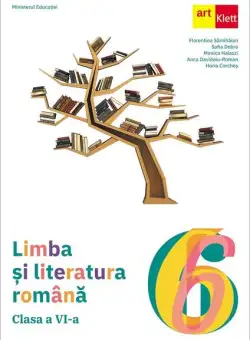 Limba și literatura română. Clasa a VI-a - Paperback brosat - Anca Davidoiu-Roman, Florentina Sâmihăian, Sofia Dobra, Horia Corcheș, Monica Halaszi - Art Klett