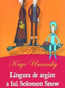 Lingura de argint a lui Solomon Snow - Paperback brosat - Kaye Umansky - RAO