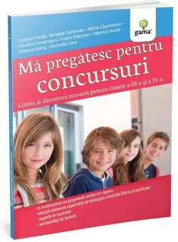 Mă pregătesc pentru concursuri. Limba și literatura română pentru clasele a III-a și a IV-a - Paperback brosat - *** - Gama