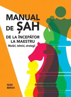 Manual de șah. De la începător la maestru - Hardcover - Sean Marsh - Didactica Publishing House