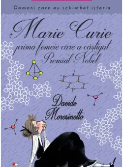 Marie Curie, prima femeie care a câștigat Premiul Nobel - Hardcover - Davide Morosinotto - Litera