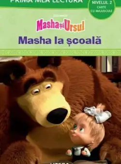Masha și Ursul. Masha la școală (Nivelul 2 Carte cu majuscule) - Paperback - *** - Litera