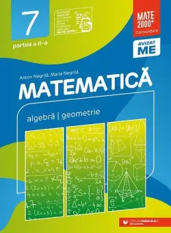Matematică. Algebră, geometrie. Clasa a VII-a. Consolidare. Partea a II-a (2024-2025) - Paperback - Anton Negrilă, Maria Negrilă - Paralela 45 educațional