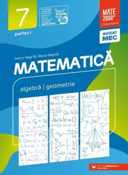 Matematică. Algebră, geometrie. Clasa a VII-a. Consolidare. Partea I - Paperback brosat - Anton Negrilă, Maria Negrilă - Paralela 45 educațional