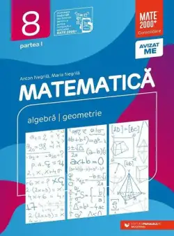 Matematică. Algebră, geometrie. Clasa a VIII-a. Consolidare. Partea I - Paperback brosat - Anton Negrilă, Maria Negrilă - Paralela 45 educațional