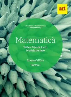 Matematică. Clasa a VIII-a. Semestrul 1. Teste. Fișe de lucru. Modele de teze - Paperback brosat - Florin Antohe, Marius Antonescu, Gheorghe Iacoviță - Art Klett