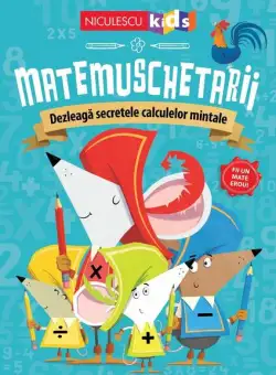 Matemuschetarii. Dezleagă secretele calculelor mintale - Paperback brosat - Jonny Leighton - Niculescu