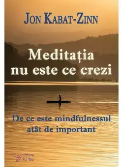 Meditatia nu este ce crezi