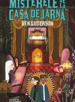 Misterele de la Casa de Iarnă - Paperback brosat - Ben Guterson - Humanitas