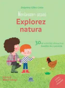Montessori acasă. Explorez natura - Hardcover - Delphine Gilles Cotte - Didactica Publishing House
