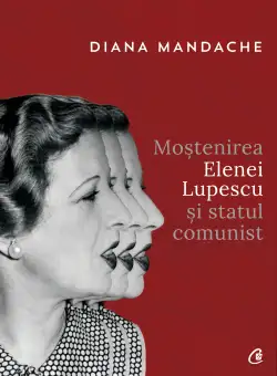 Mostenirea Elenei Lupescu si Statul Comunist | Diana Mandache