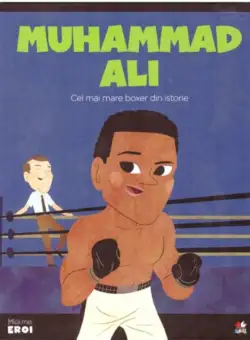 Muhammad Ali. Cel mare mare boxer din istorie. Seria Micii mei Eroi (Vol. 35) - Hardcover - *** - Litera mică