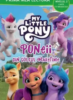My Little Pony. Poneii din Golful Maretime (Nivelul 2 Carte cu majuscule) - Paperback - *** - Litera
